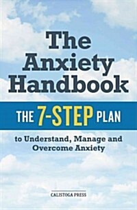 The Anxiety Handbook: The 7-Step Plan to Understand, Manage, and Overcome Anxiety (Paperback)