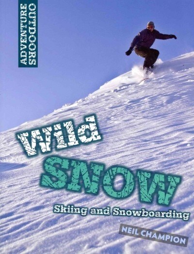 Wild Snow: Skiing and Snowboarding (Paperback)