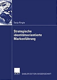 Strategische Identit?sorientierte Markenf?rung: Mit Fallstudien Aus Der Automobilindustrie (Paperback, 2006)