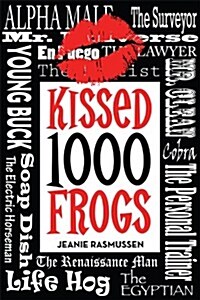 Kissed 1000 Frogs (Hardcover)