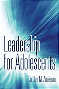 Leadership for Adolescents (Paperback)