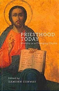 Priesthood Today: Ministry in a Changing Church (Paperback)