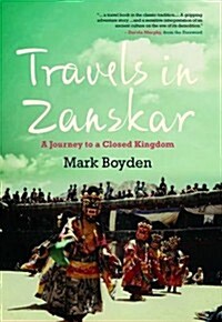 Travels in Zanskar: A Journey to a Closed Kingdom (Paperback)