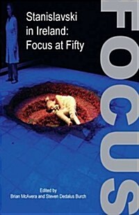 Stanislavski in Ireland: Focus at Fifty (Paperback)