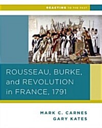 Rousseau, Burke, and Revolution in France, 1791 (Paperback)
