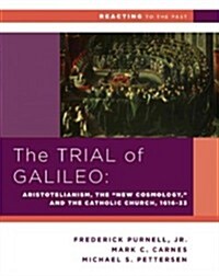 The Trial of Galileo: Aristotelianism, the New Cosmology, and the Catholic Church, 1616-1633 (Paperback)