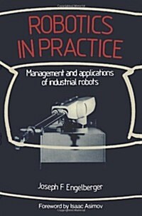 Robotics in Practice: Management and Applications of Industrial Robots (Paperback, 1980)