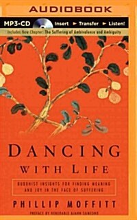 Dancing with Life: Buddhist Insights for Finding Meaning and Joy in the Face of Suffering (MP3 CD)