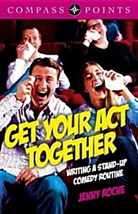 Compass Points: Get Your Act Together – Writing A Stand–up Comedy Routine (Paperback)