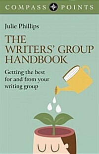 Compass Points: The Writers` Group Handbook - Getting the best for and  from your writing group (Paperback)