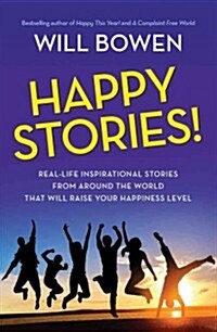 Happy Stories!: Real-Life Inspirational Stories from Around the World That Will Raise Your Happiness Level (Paperback)