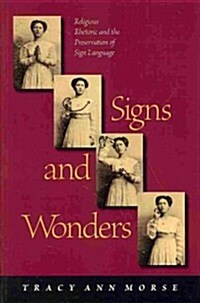 Signs and Wonders: Religious Rhetoric and the Preservation of Sign Language (Paperback)