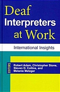 Deaf Interpreters at Work: International Insights Volume 11 (Hardcover)