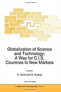 Globalization of Science and Technology: A Way for C.I.S. Countries to New Markets (Paperback, Softcover Repri)