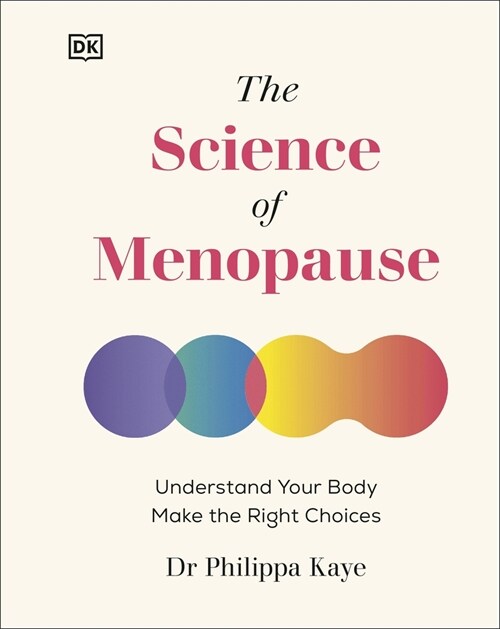 The Science of Menopause : Understand Your Body, Treat Your Symptoms (Hardcover)