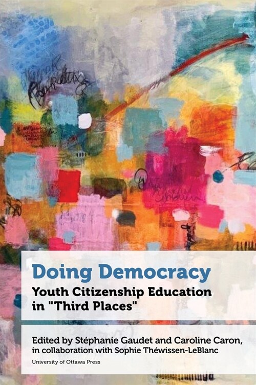 Doing Democracy: Youth Citizenship Education in Third Places (Hardcover)