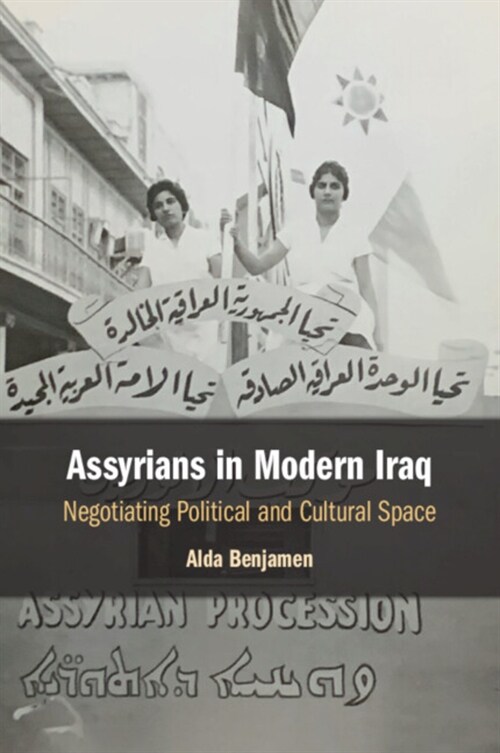 Assyrians in Modern Iraq : Negotiating Political and Cultural Space (Paperback)