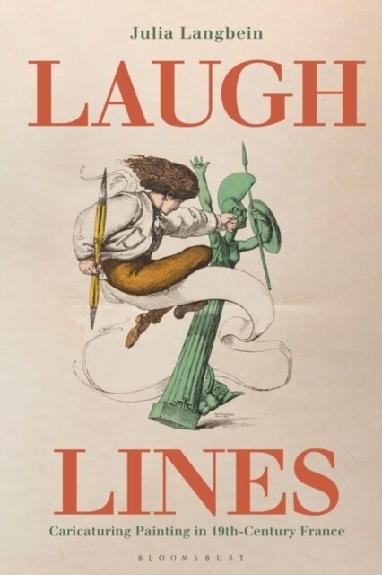 Laugh Lines : Caricaturing Painting in Nineteenth-Century France (Paperback)