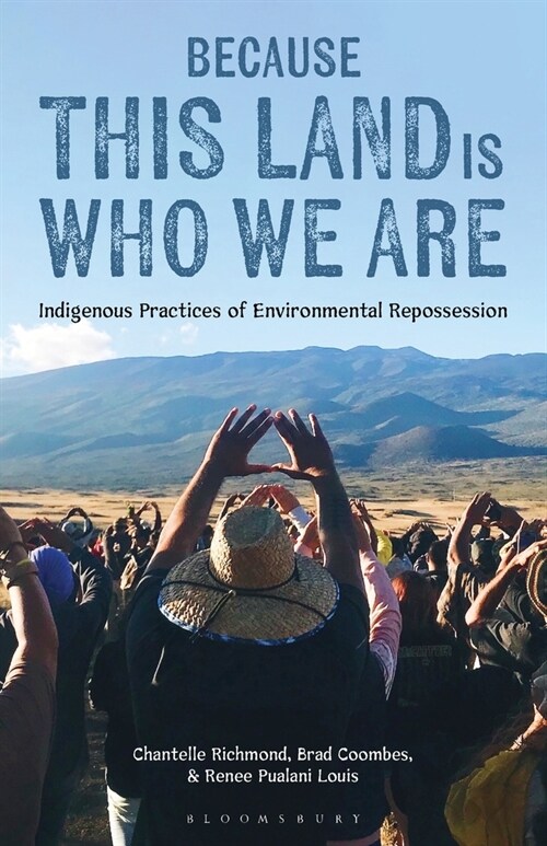 Because This Land is Who We Are : Indigenous Practices of Environmental Repossession (Paperback)