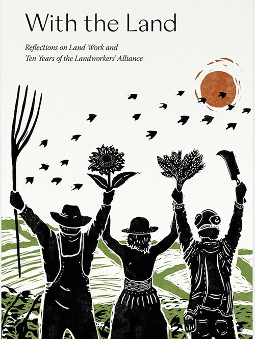 With the Land: Reflections on Land Work and Ten Years of the Landworkers Alliance (Paperback)