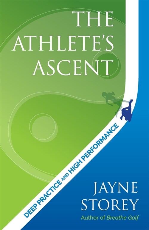 The Athlete’s Ascent : Deep practice and high performance (Paperback)