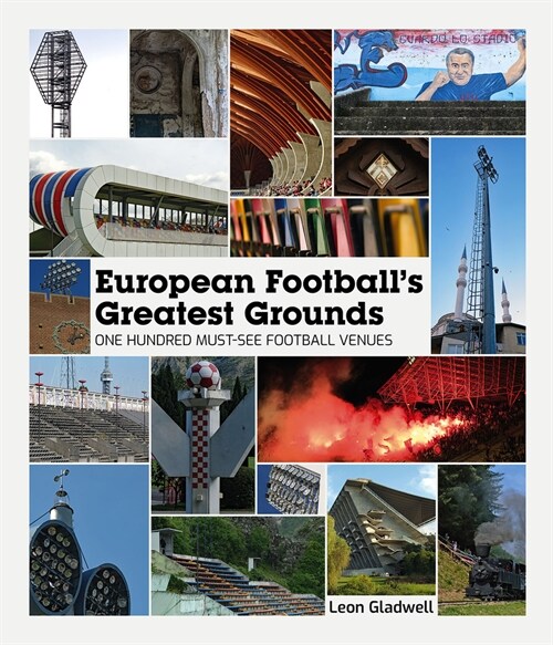 European Footballs Greatest Grounds : One Hundred Must-See Football Venues (Hardcover)