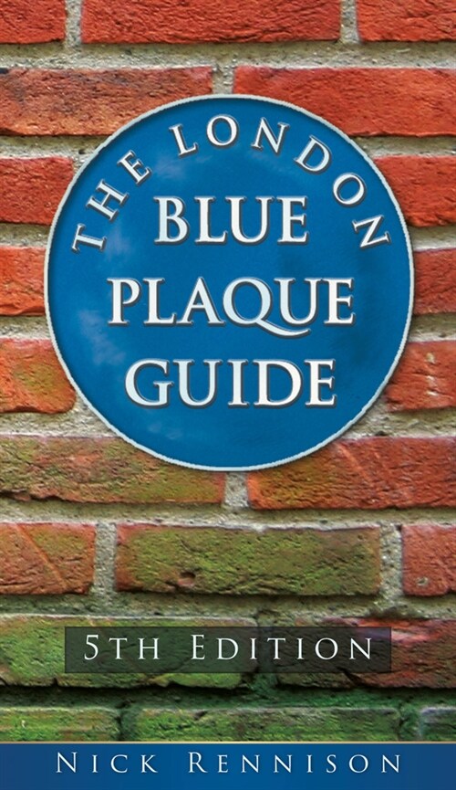 The London Blue Plaque Guide : Fifth Edition (Paperback, New ed)
