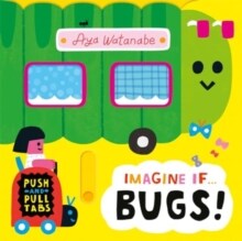 Imagine if... Bugs! : A Push, Pull, Slide Tab Book (Board Book)