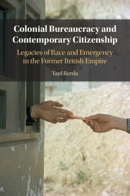 Colonial Bureaucracy and Contemporary Citizenship (Paperback)