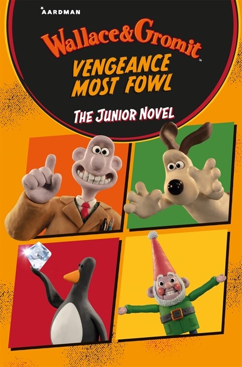 Wallace & Gromit Vengeance Most Fowl: The Junior Novel (Paperback)