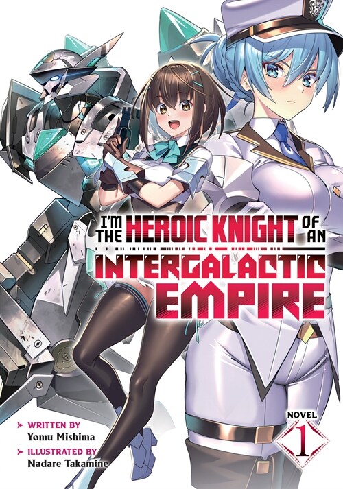 Im the Heroic Knight of an Intergalactic Empire! (Light Novel) Vol. 1 (Paperback)