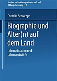 Biographie Und Alter(n) Auf Dem Land : Lebenssituation Und Lebensentwurfe (Paperback, 2000 ed.)