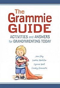 The Grammie Guide: Activities and Answers for Grandparenting Today (Paperback)