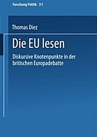 Die Eu Lesen: Diskursive Knotenpunkte in Der Britischen Europadebatte (Paperback, 1999)