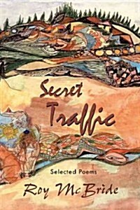 Secret Traffic: Selected Poems of Roy McBride [With DVD] (Paperback)