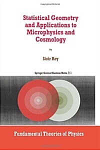 Statistical Geometry and Applications to Microphysics and Cosmology (Paperback, Softcover Repri)