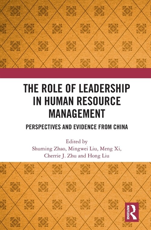 The Role of Leadership in Human Resource Management : Perspectives and Evidence from China (Hardcover)