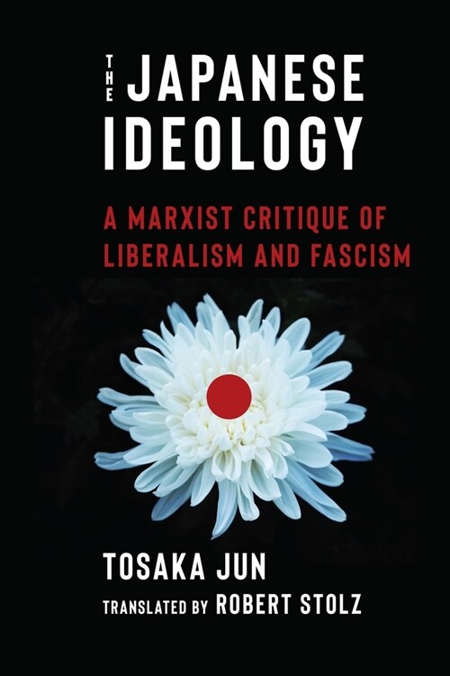 The Japanese Ideology: A Marxist Critique of Liberalism and Fascism (Hardcover)