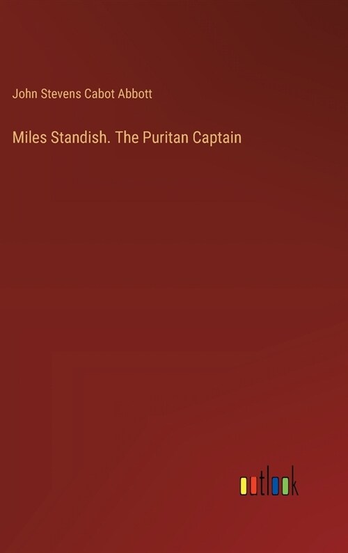 Miles Standish. The Puritan Captain (Hardcover)