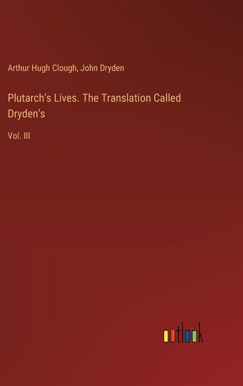 Plutarchs Lives. The Translation Called Drydens: Vol. III (Hardcover)