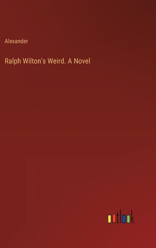 Ralph Wiltons Weird. A Novel (Hardcover)