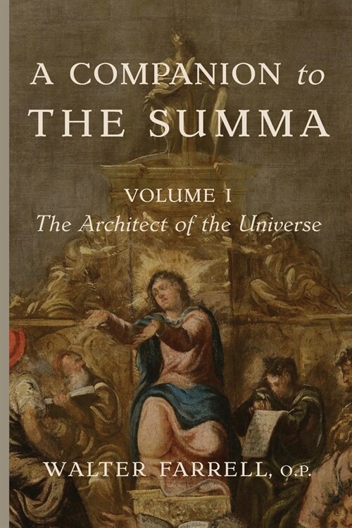 A Companion to the Summa-Volume I: The Architect of the Universe (Paperback)
