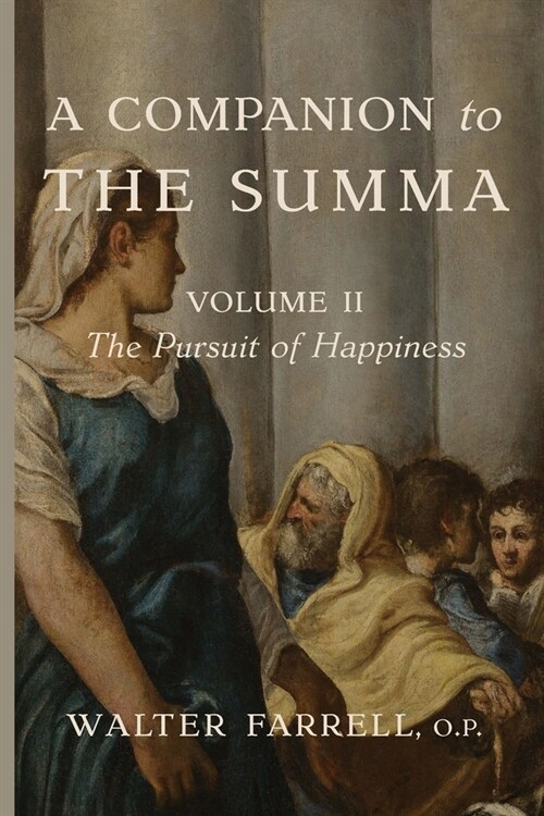 A Companion to the Summa-Volume II: The Pursuit of Happiness (Paperback)