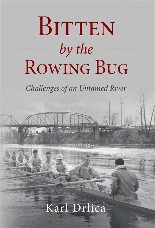 Bitten by the Rowing Bug: Challenges of an Untamed River (Hardcover)