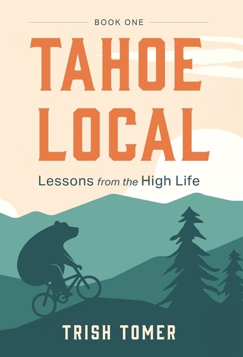 Tahoe Local: Lessons from the High Life (Hardcover)