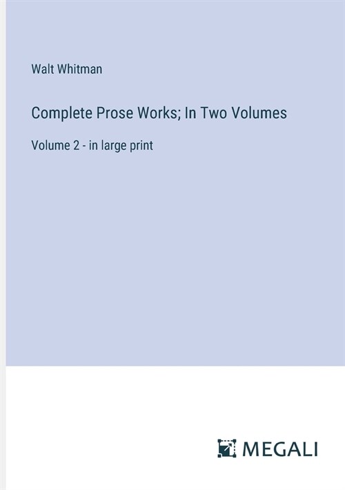 Complete Prose Works; In Two Volumes: Volume 2 - in large print (Paperback)