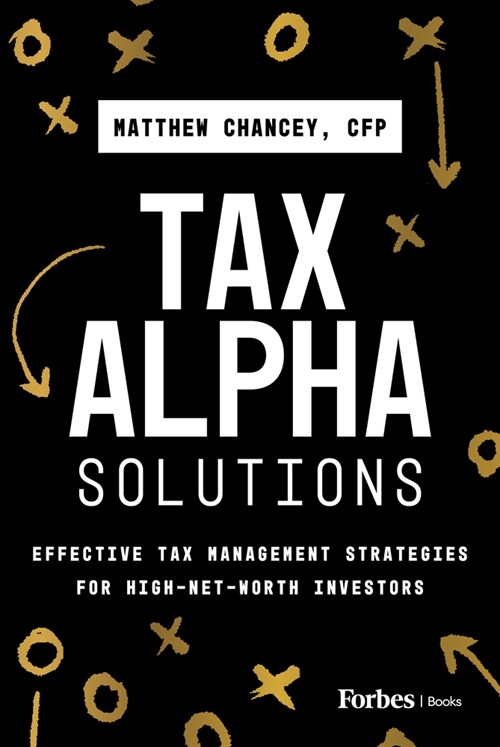 Tax Alpha Solutions: Effective Tax Management Strategies for High-Net-Worth Investors (Hardcover)