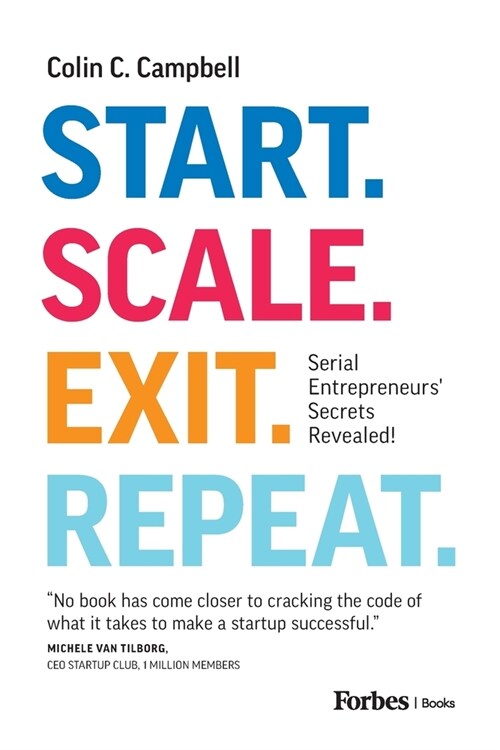 Start. Scale. Exit. Repeat.: Serial Entrepreneurs Secrets Revealed! (Paperback)