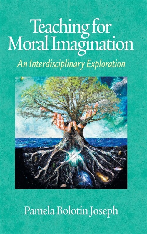 Teaching for Moral Imagination: An Interdisciplinary Exploration (Hardcover)