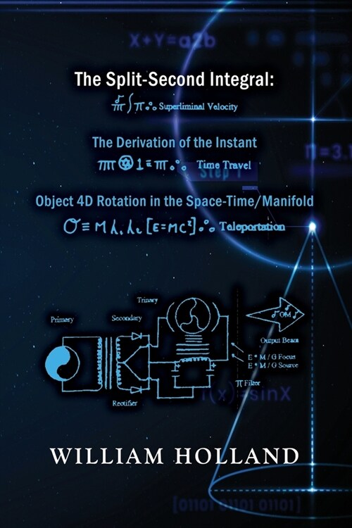 The Split-Second Integral: The Derivation of the Instant: Object 4D Rotation in the Space-Time/Manifold (Paperback)